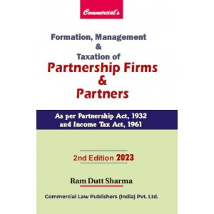 Commercial’s Formation Management And Taxation of Partnership Firms And Partners 2023 by Ram Dutt Sharma
